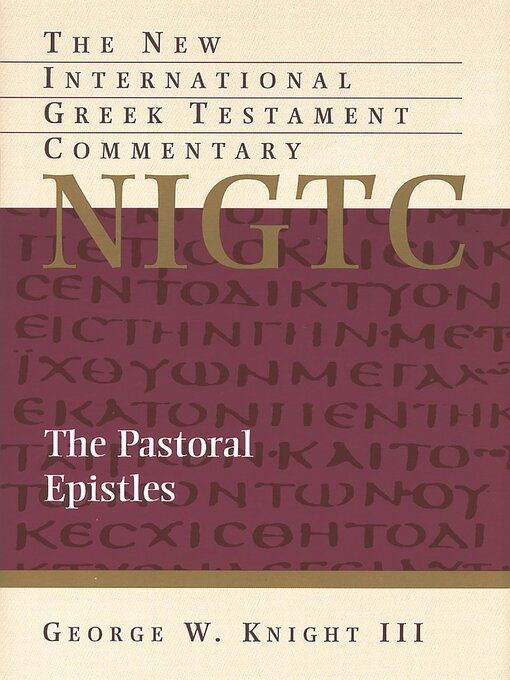 Title details for The Pastoral Epistles by George W. Knight - Available
